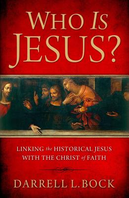Who Is Jesus: Linking the Historical Jesus with the Christ of Faith