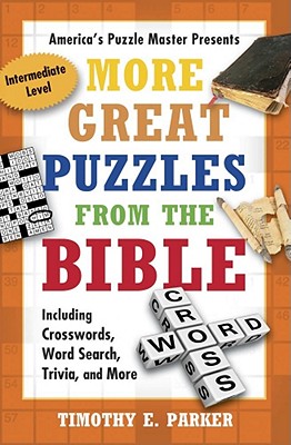 More Great Puzzles from the Bible: Including Crosswords, Word Search, Trivia, and More, Intermediate