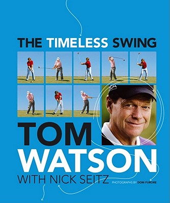 The Timeless Swing [Hardcover] Watson, Tom and Seitz, Nick