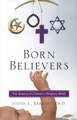 Image for Born Believers: The Science of Children's Religious Belief Born Believers: The Science of Children's Religious Belief