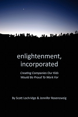 Enlightenment, Incorporated: Creating Companies Our Kids Would be Proud to Work For