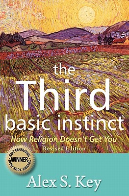 The Third Basic Instinct: How Religion Doesn't Get You (Revised Edition)