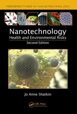 Nanotechnology: Health and Environmental Risks, Second Edition (Perspectives in Nanotechnology)