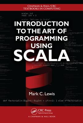 Introduction to the Art of Programming Using Scala (Chapman & Hall/CRC Textbooks in Computing)