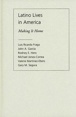 Latino Lives in America: Making It Home