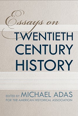 Essays on Twentieth-Century History (Critical Perspectives On The P)