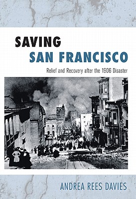 Image for Saving San Francisco: Relief and Recovery after the 1906 Disaster