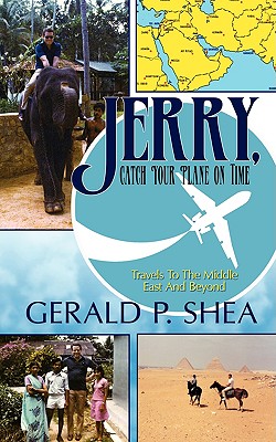 Jerry, Catch Your Plane on Time: Travels to the Middle East and Beyond