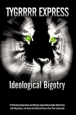 Ideological Bigotry: A Politically Conservative and Morally Liberal Hebrew Alpha Male Hunts Left-Wing Vipers and Sucks the Political Poison From Their (redacted)
