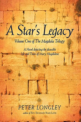 Image for A Star's Legacy: Volume One of The Magdala Trilogy: A Six-Part Epic Depicting a Plausible Life of Mary Magdalene and Her Times