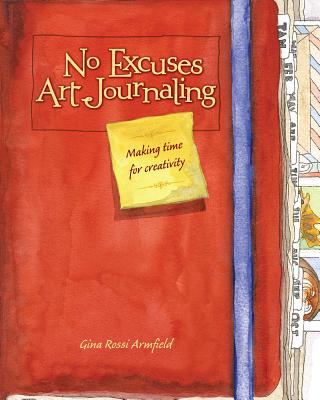 Image for No Excuses Art Journaling: Making Time for Creativity