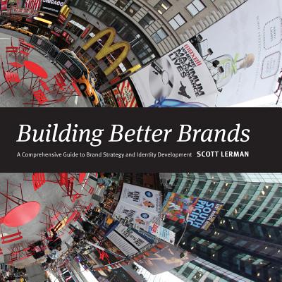 Building Better Brands: A Comprehensive Guide to Brand Strategy and Identity Development