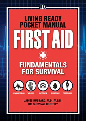 Living Ready Pocket Manual - First Aid: Fundamentals for Survival