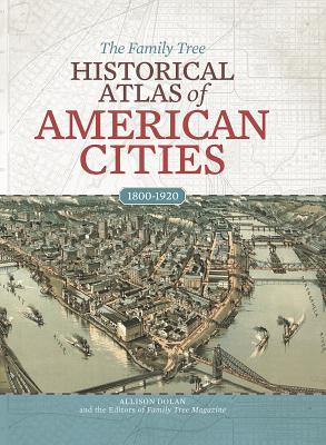 Image for The Family Tree Historical Atlas of American Cities