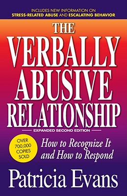 Verbally Abusive Relationship: How To Recognize It And How To Respond - Expanded Third Edition