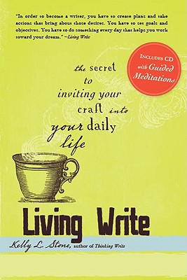 Living Write: The Secret to Inviting Your Craft Into Your Daily Life Image for Living Write: The Secret to Inviting Your Craft Into Your Daily Life