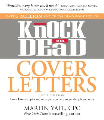 Knock 'em Dead Cover Letters: Cover letter samples and strategies you need to get the job you want