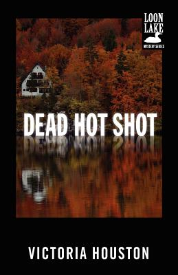 Dead Hot Shot (A Loon Lake Mystery)