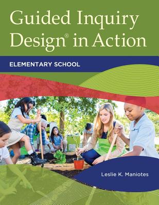 Image for Guided Inquiry Design in Action: Elementary School (Libraries Unlimited Guided Inquiry) Guided Inquiry Design in Action: Elementary School (Libraries Unlimited Guided Inquiry)