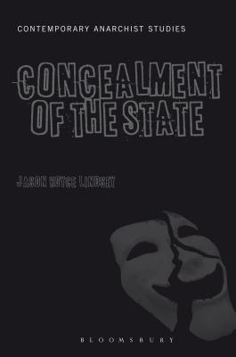 The Concealment of the State (Contemporary Anarchist Studies)