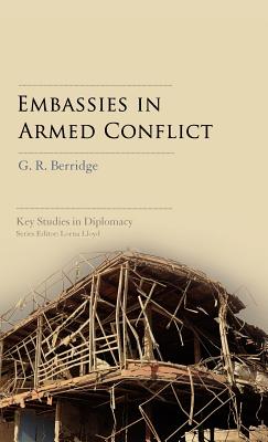 Embassies in Armed Conflict (Key Studies in Diplomacy)