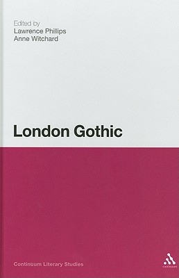 London Gothic: Place, Space and the Gothic Imagination (Continuum Literary Studies)