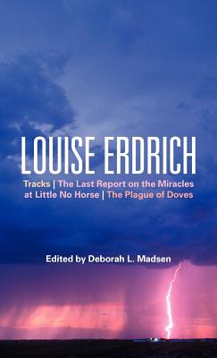 Louise Erdrich: Tracks, The Last Report on the Miracles at Little No Horse, The Plague of Doves (Bloomsbury Studies in Contemporary North American Fiction)