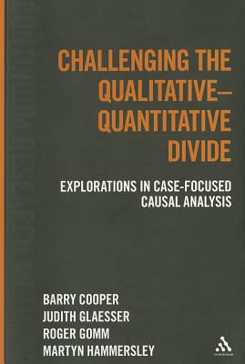 Challenging the Qualitative-Quantitative Divide: Explorations in Case-focused Causal Analysis (Continuum Research Methods)