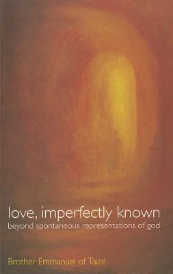 Love, Imperfectly Known: Beyond Spontaneous Representations of God