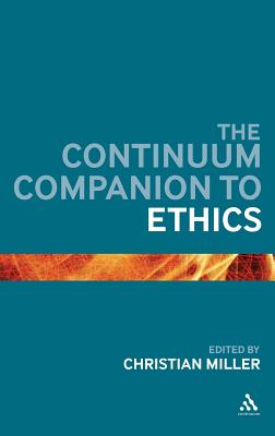 The Continuum Companion to Ethics (Bloomsbury Companions)