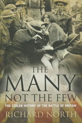 The Many Not The Few The Stolen History of the Battle of Britain