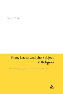 Film, Lacan and the Subject of Religion: A Psychoanalytic Approach to Religious Film Analysis