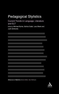 Pedagogical Stylistics: Current Trends in Language, Literature and ELT (Advances in Stylistics)