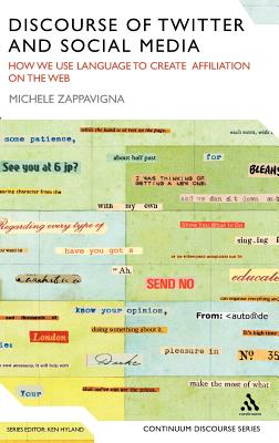 Discourse of Twitter and Social Media: How We Use Language to Create Affiliation on the Web (Continuum Discourse)