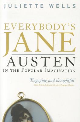 Everybody's Jane: Austen in the Popular Imagination