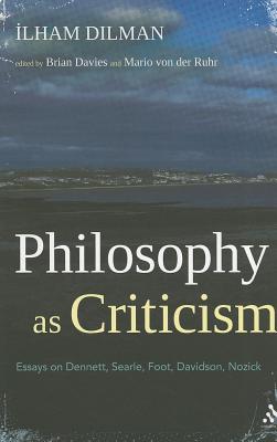 Philosophy as Criticism: Essays on Dennett, Searle, Foot, Davidson, Nozick