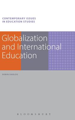 Globalization and International Education (Contemporary Issues in Education Studies)