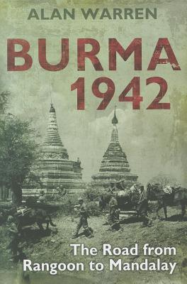 Burma 1942: The Road from Rangoon to Mandalay