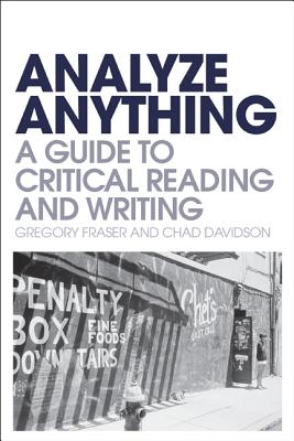 Analyze Anything: A Guide to Critical Reading and Writing
