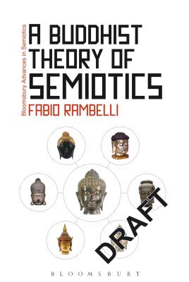 A Buddhist Theory of Semiotics: Signs, Ontology, and Salvation in Japanese Esoteric Buddhism (Bloomsbury Advances in Semiotics)