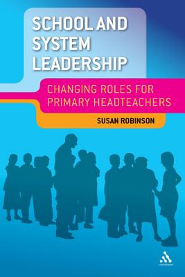 School and System Leadership: Changing Roles for Primary Headteachers