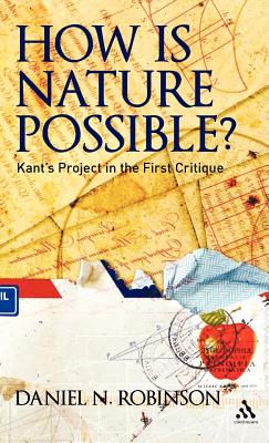 How is Nature Possible: Kant's Project in the First Critique