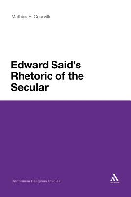 Edward SaidGs Rhetoric of the Secular