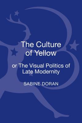 The Culture of Yellow: Or, The Visual Politics of Late Modernity