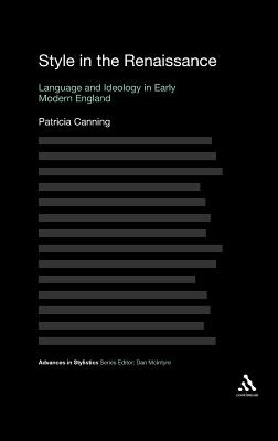 Style in the Renaissance: Language and Ideology in Early Modern England (Advances in Stylistics)