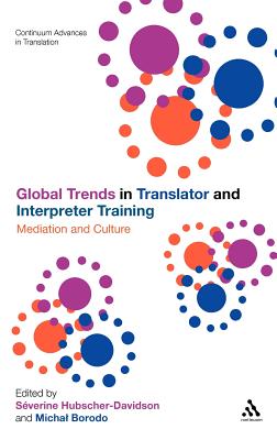Global Trends in Translator and Interpreter Training: Mediation and Culture (Continuum Advances in Translation)