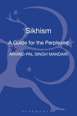 Sikhism: A Guide for the Perplexed (Guides for the Perplexed)