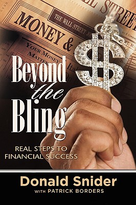 Beyond the Bling : Real Steps to Financial Success: Real Steps to Financial Success
