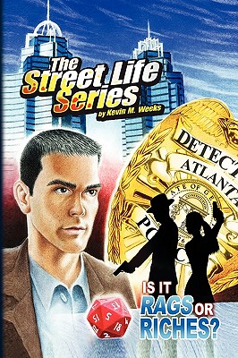 The Street Life Series: Is It Rags or Riches: IS IT RAGS OR RICHES
