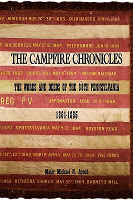 The Campfire Chronicles: The Words and Deeds of the 88th Pennsylvania 1861-1865